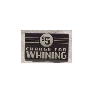 Charge for Whining - Gebühr für Beschwerden